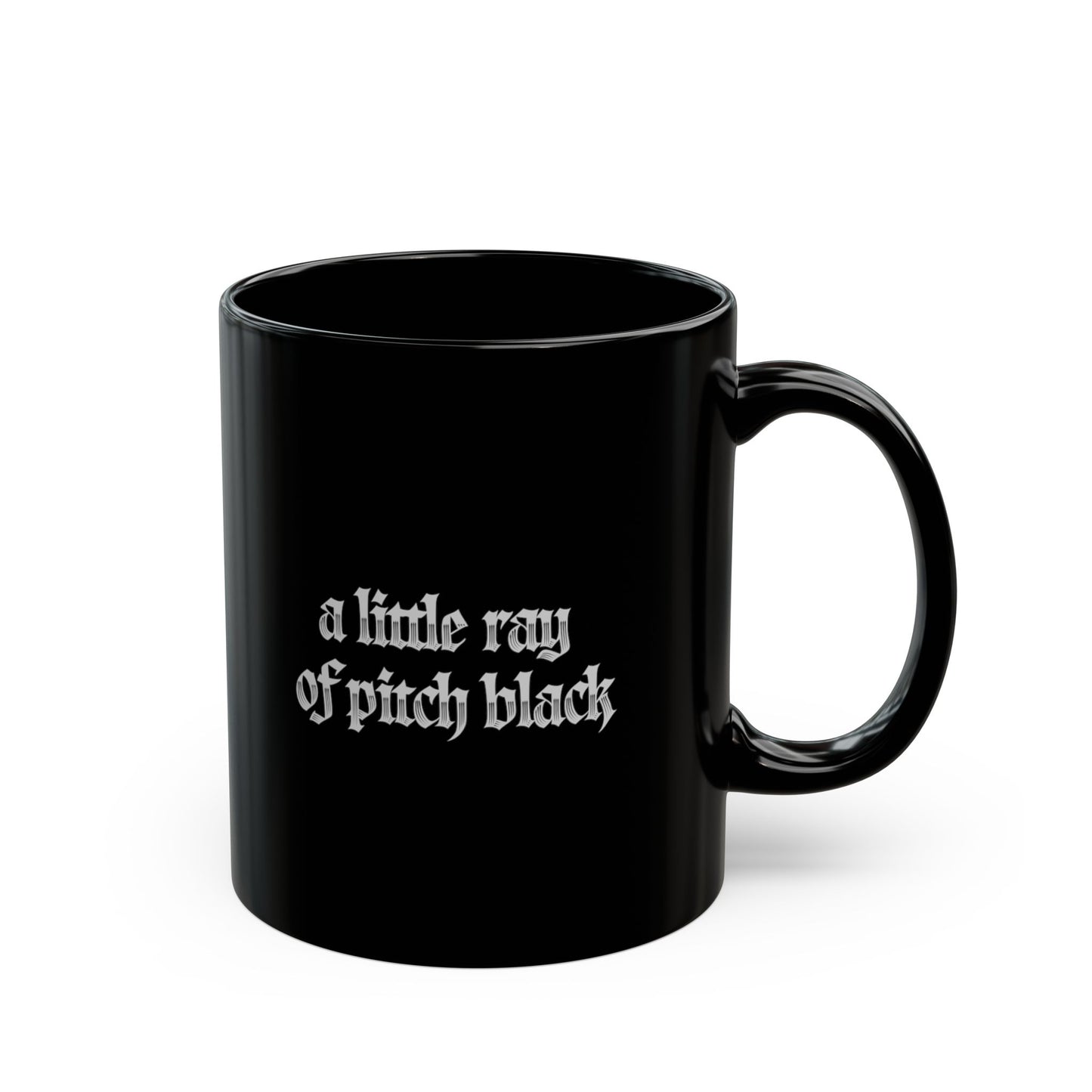 Black Mug — "a little ray of pitch black" Gothic Coffee Cup, Dark Humor Gift